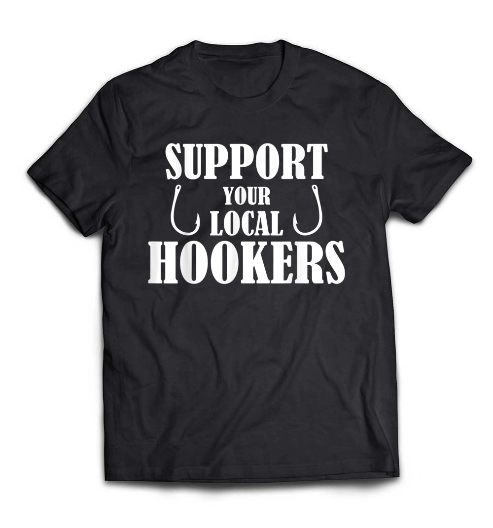 Support Your Local Hookers Fishing T-Shirt: A Fun Twist on Fishing Culture